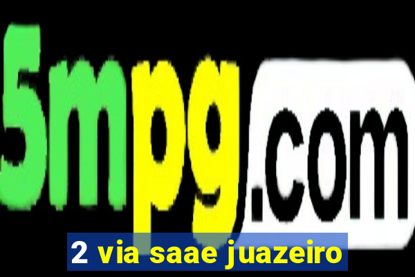 2 via saae juazeiro